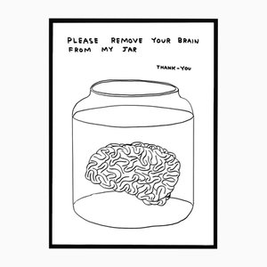 David Shrigley, Please Remove Your Brain from My Jar, 2020, Lithographie Poster, gerahmt