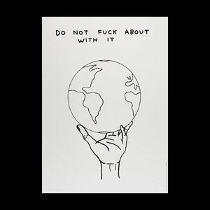David Shrigley, Do Not Fuck About It, 2022, Paper