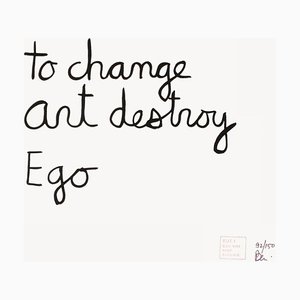 To Change Art Destroy Ego par Ben Vautier