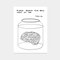David Shrigley, Please Remove Your Brain from My Jar, 2020, Image 1